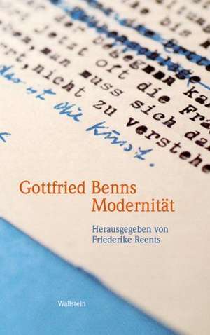 Gottfried Benns Modernität de Friederike Reents