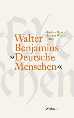 Walter Benjamins "Deutsche Menschen" de Barbara Hahn