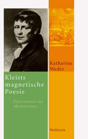 Kleists magnetische Poesie de Katharine Weder