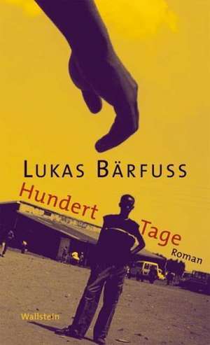 Hundert Tage de Lukas Bärfuss