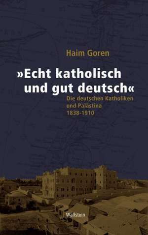 "Echt katholisch und gut deutsch" de Haim Goren