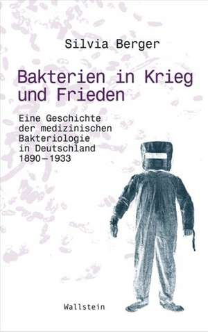 Bakterien in Krieg und Frieden de Silvia Berger