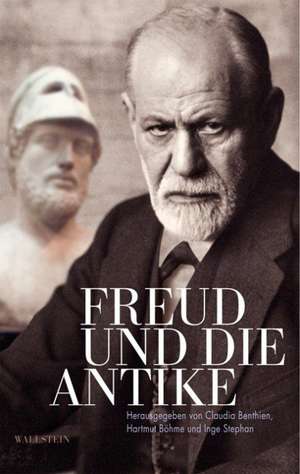 Freud und die Antike de Claudia Benthien