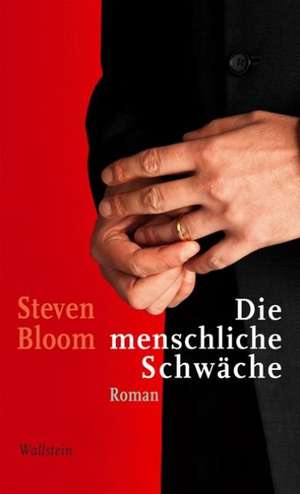 Die menschliche Schwäche de Steven Bloom