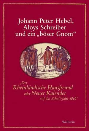 Johann Peter Hebel, Aloys Schreiber und ein »böser Gnom« de Johann Peter Hebel