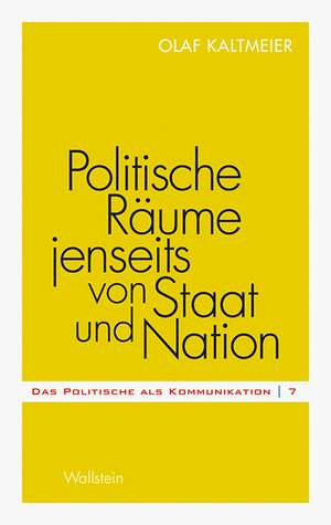 Politische Räume jenseits von Staat und Nation de Olaf Kaltmeier