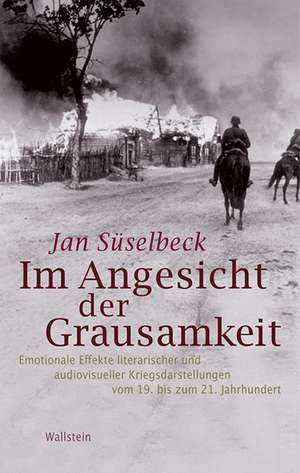 Im Angesicht der Grausamkeit de Jan Süselbeck