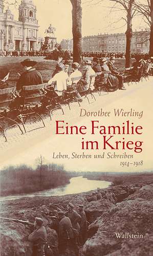 Eine Familie im Krieg de Dorothee Wierling