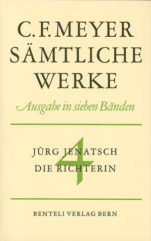 Sämtliche Werke 4. Jürg Jenatsch, Die Richterin de Conrad Ferdinand Meyer