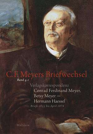 Verlagskorrespondenz: Conrad Ferdinand Meyer, Betsy Meyer - Hermann Haessel mit zugehörigen Briefwechseln und Verlagsdokumenten de Conrad Ferdinand Meyer