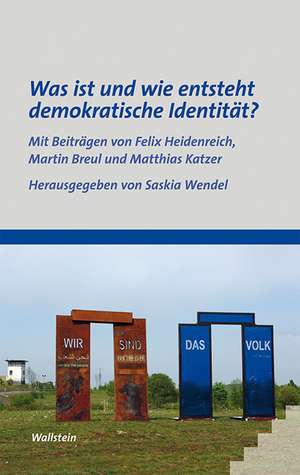 Was ist und wie entsteht demokratische Identität? de Saskia Wendel