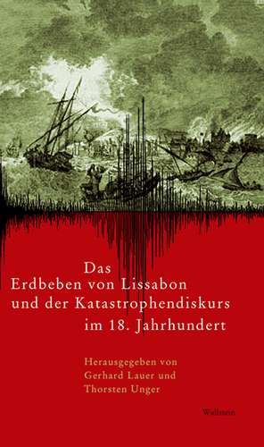 Das Erdbeben von Lissabon und der Katastrophendiskurs im 18. Jahrhundert de Gerhard Lauer