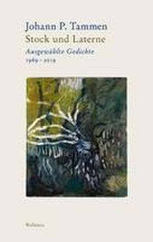 Bd. 1: Stock und Laterne Ausgewählte Gedichte 1969-2019 Bd. 2: Wind und Windporzellan Nachdichtungen. Von Guillaume Apollinaire bis Valentino Zeichen de Johann P. Tammen