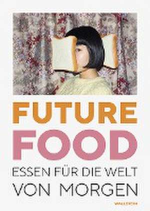 Future Food de Anna-Lisa Dieter