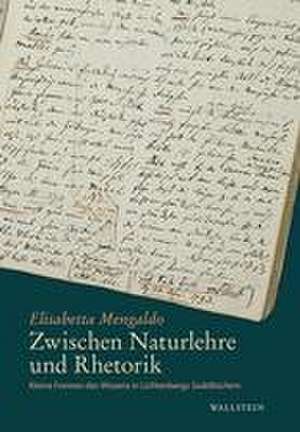 Zwischen Naturlehre und Rhetorik de Elisabetta Mengaldo