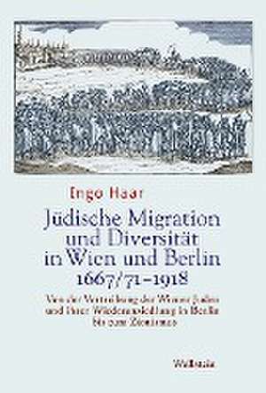 Jüdische Migration und Diversität in Wien und Berlin 1667/71-1918 de Ingo Haar