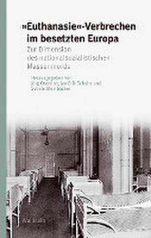 »Euthanasie«-Verbrechen im besetzten Europa de Jörg Osterloh