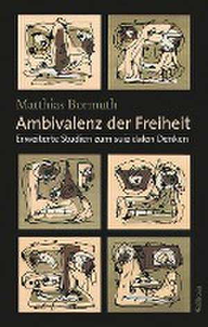 Ambivalenz der Freiheit de Matthias Bormuth