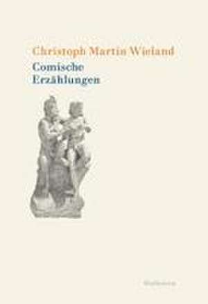 Comische Erzählungen de Christoph Martin Wieland