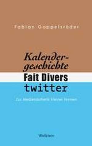 Kalendergeschichte, Fait Divers, Twitter. de Fabian Goppelsröder