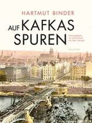 Auf Kafkas Spuren de Hartmut Binder