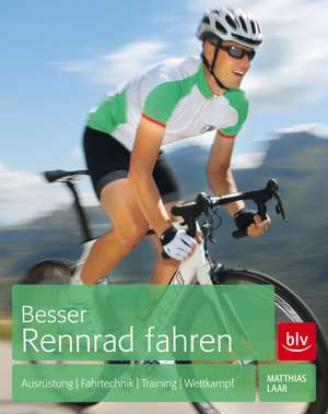 Besser Rennrad fahren de Matthias Laar