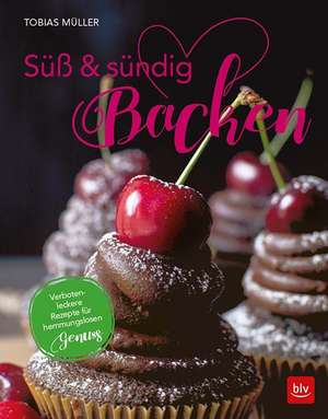 Süß & sündig Backen de Tobias Müller
