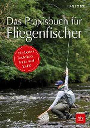 Das Praxisbuch für Fliegenfischer de Hans Eiber