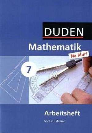 Mathematik Na klar! 7 Arbeitsheft. Sachsen-Anhalt Sekundarschule de Ingrid Biallas