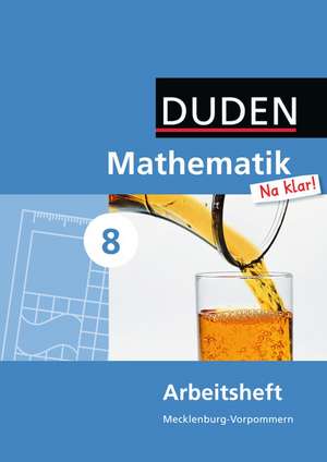 Mathematik Na klar! 8. Schuljahr. Arbeitsheft Regionale Schule Mecklenburg-Vorpommern de Ingrid Biallas