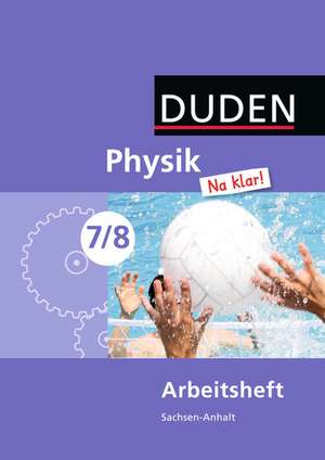 Physik Na klar! 7/8 Arbeitsheft. Sachsen-Anhalt Sekundarschule