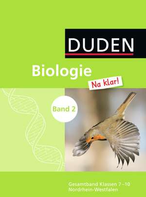 Biologie Na klar! 02. Gesamtband 7-10. Schülerbuch Gesamtschule Nordrhein-Westfalen de Jan M. Berger