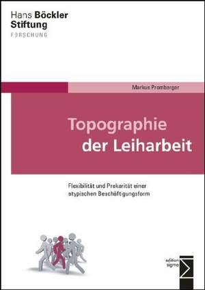 Topographie der Leiharbeit de Markus Promberger