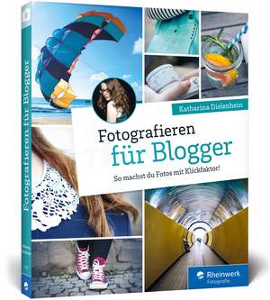 Fotografieren für Blogger de Katharina Dielenhein