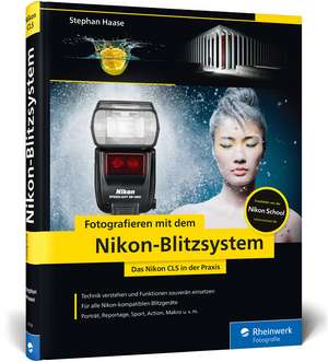 Fotografieren mit dem Nikon-Blitzsystem de Stephan Haase