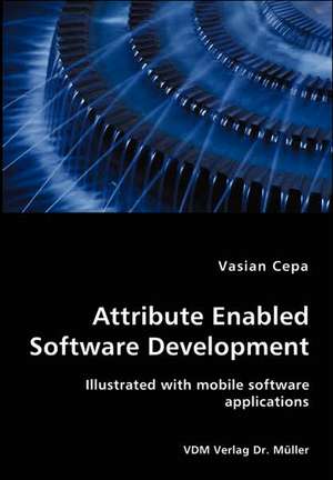 Attribute Enabled Software Development de Vasian Cepa