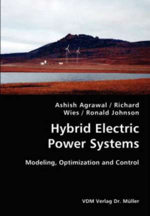 Hybrid Electric Power Systems: Modeling, Optimization and Control de Ashish Agrawal