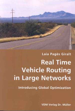 Real Time Vehicle Routing in Large Networks: Introducing Global Optimization de Laia Pages Giralt