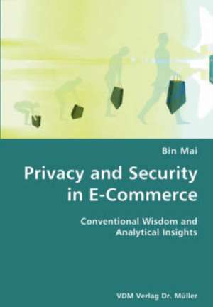 Privacy and Security in E-commerce: Conventional Wisdom and Analytical Insights de Bin Mai