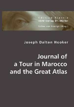 Journal of a Tour in Marocco and the Great Atlas de Joseph Dalton Hooker