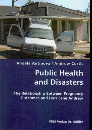 Public Health and Disasters: The Relationship Between Pregnancy Outcomes and Hurricane Andrew de Angela Antipova