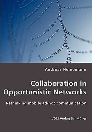 Collaboration in Opportunistic Networks de Andreas Heinemann