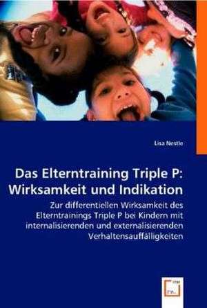 Das Elterntraining Triple P: Wirksamkeit und Indikation de Lisa Nestle