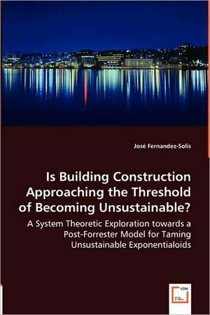 Is Building Construction Approaching the Threshold of Becoming Unsustainable? de Jose Fernandez-Solis