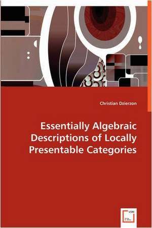 Essentially Algebraic Descriptionsof Locally Presentable Categories de Christian Dzierzon