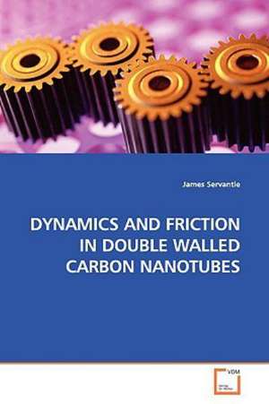 Dynamics and Friction in Double Walled Carbon Nanotubes de James Servantie