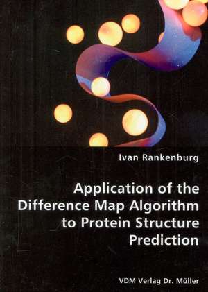 Application of the Difference Map Algorithm to Protein Structure Prediction de Ivan Rankenburg