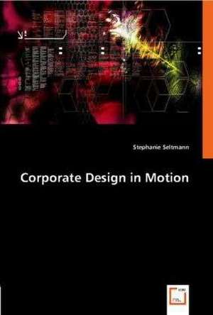 Corporate Design in Motion de Stephanie Seltmann