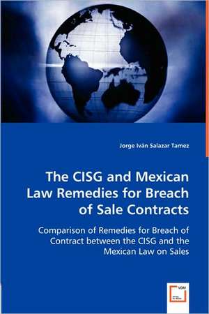 The CISG and Mexican Law Remedies for Brech of Sale contracts de Jorge Iván Salazar Tamez