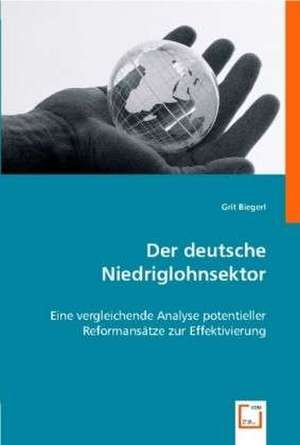 Der deutsche Niedriglohnsektor de Grit Biegerl